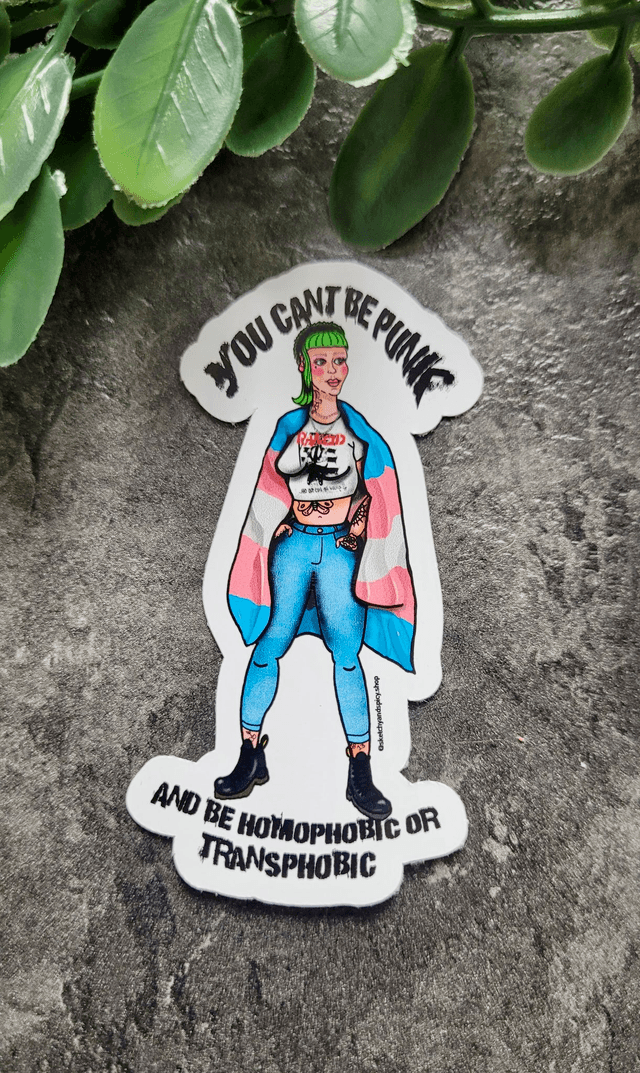 Punk Sticker - “You Can’t Be Punk & Be Homophobic or Transphobic” – Gloss Vinyl Sticker