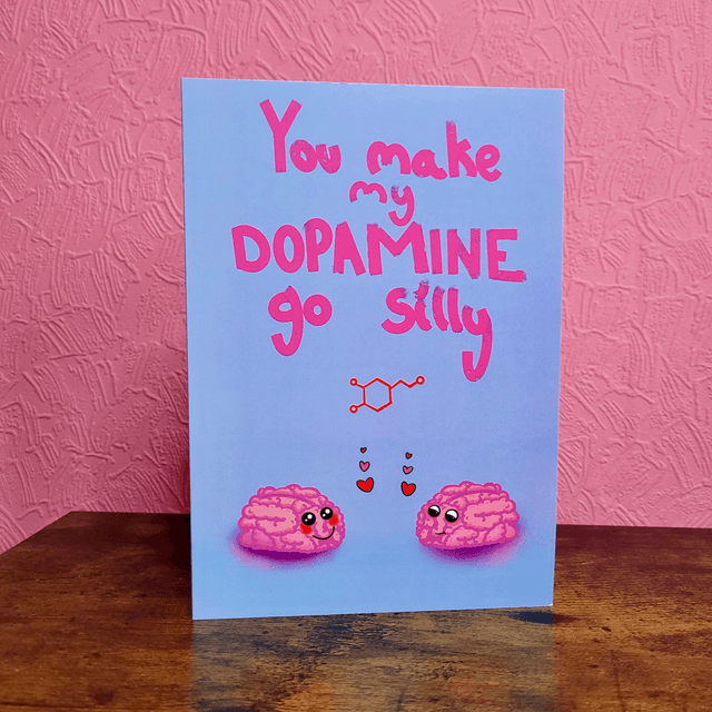 You Make My Dopamine Go Silly A5 Greetings Card
