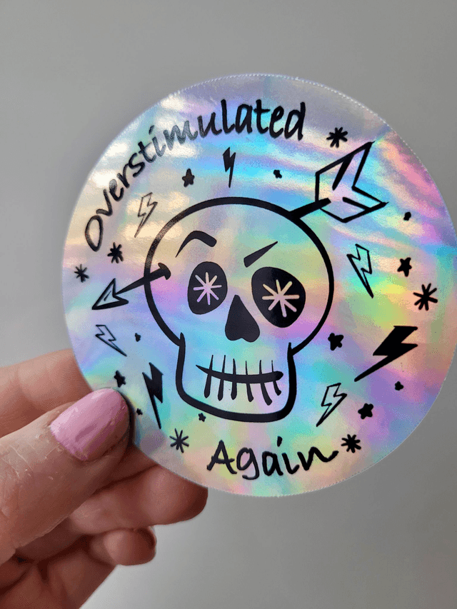 Overstimulated Again Skull Holographic Vinyl Sticker