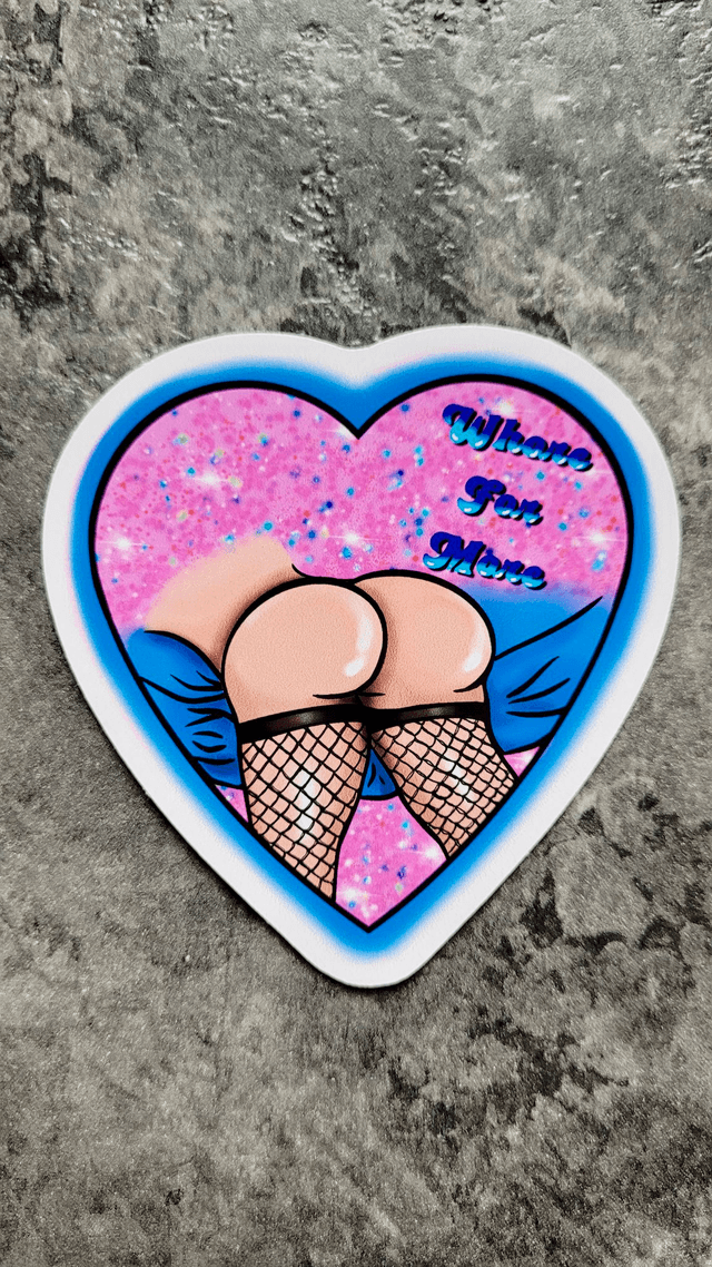 “Whore For More” Heart Bum Sticker – Gloss Vinyl