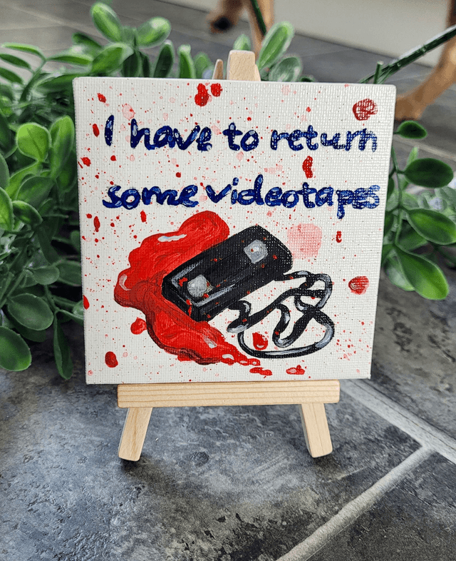 Original Mini Canvas Painting –  I Have to Return Some Videotapes - American Psycho - Horror Quote Fan Art